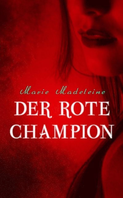 Marie Madeleine - Der rote Champion, E-bok