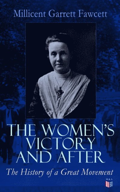 Millicent Garrett Fawcett - Women's Victory and After, E-bok