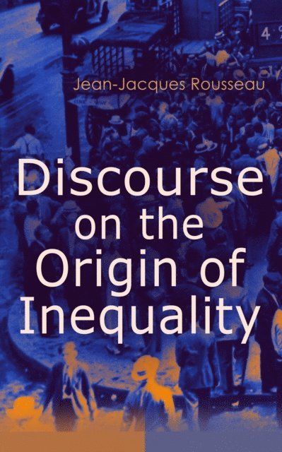 Jean-Jacques Rousseau - Discourse on the Origin of Inequality, E-bok