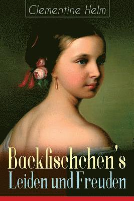 Clementine Helm - Backfischchen's Leiden und Freuden, Häftad