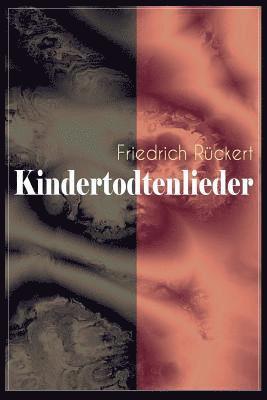 Friedrich Rückert - Kindertodtenlieder, Häftad