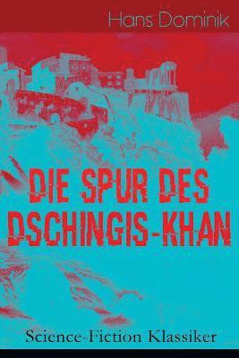Die Spur Des Dschingis-Khan (Science-Fiction Klassiker)