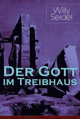 Willy Seidel - Gott im Treibhaus, Häftad