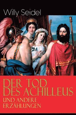 Willy Seidel - Tod des Achilleus und andere Erzählungen, Häftad