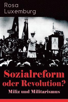 Rosa Luxemburg - Sozialreform Oder Revolution? - Miliz Und Militarismus, Häftad