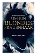 Um ein blondes Frauenhaar (Mystery-Krimi)