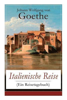 Johann Wolfgang Von Goethe - Italienische Reise (Ein Reisetagebuch), Häftad
