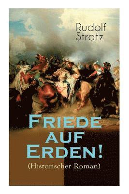 Rudolf Stratz - Friede auf Erden! (Historischer Roman), Häftad