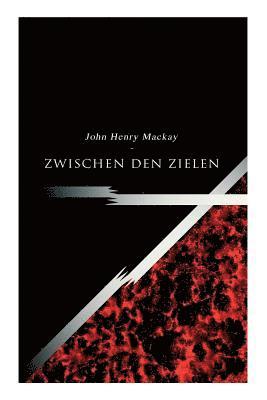 John Henry MacKay - Zwischen Den Zielen, Häftad