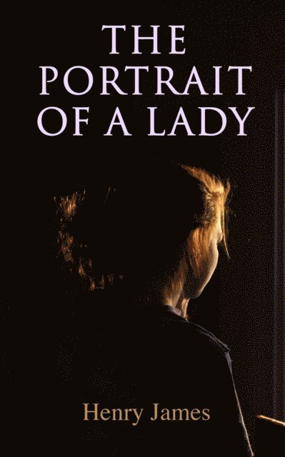 Henry James, Orson Marrowick - Portrait of a Lady (Annotated), E-bok