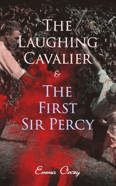 Emma Orczy - Laughing Cavalier & The First Sir Percy, E-bok