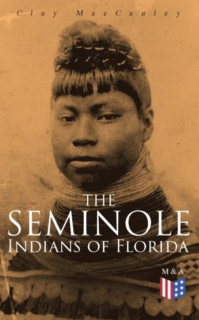 Clay MacCauley - Seminole Indians of Florida, E-bok