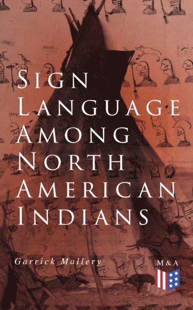 Garrick Mallery - Sign Language Among North American Indians, E-bok