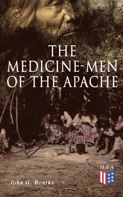 John G. Bourke - Medicine-Men of the Apache, E-bok