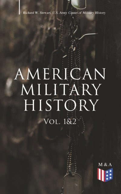 U.S. Army Center of Military History, Richard W. Stewart - American Military History (Vol. 1&2), E-bok