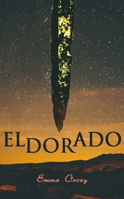 Emma Orczy - Eldorado, E-bok