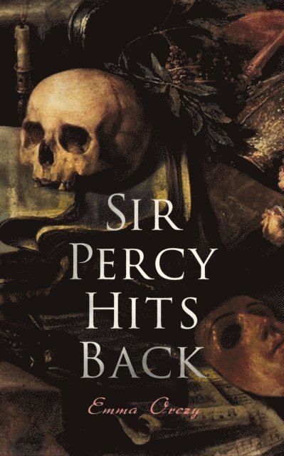 Emma Orczy - Sir Percy Hits Back, E-bok