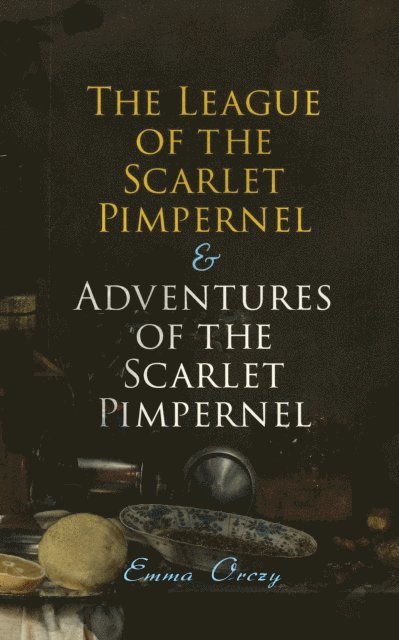 Emma Orczy, Desmond Selbyne - League of the Scarlet Pimpernel & Adventures of the Scarlet Pimpernel (Annotated), E-bok