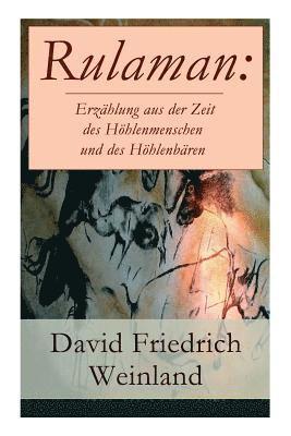 David Friedrich Weinland - Rulaman: Erzählung Aus Der Zeit Des Höhlenmenschen Und Des Höhlenbären, Häftad