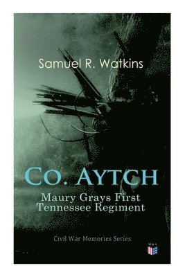 Samuel R. Watkins - Co. Aytch: Maury Grays First Tennessee Regiment, Häftad. Tillgänglighet: Lägg i varukorg