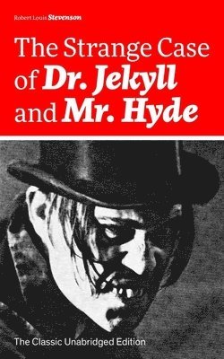 Robert Louis Stevenson - Strange Case of Dr. Jekyll and Mr. Hyde (The Classic Unabridged Edition), Häftad