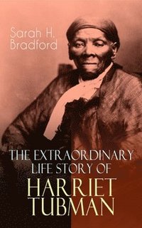 Extraordinary Life Story of Harriet Tubman