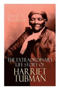 The Extraordinary Life Story of Harriet Tubman