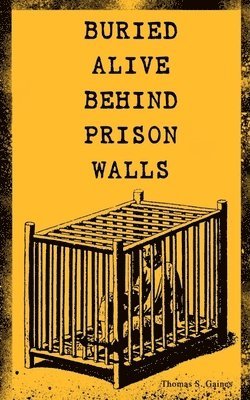Thomas S Gaines - Buried Alive Behind Prison Walls, Häftad