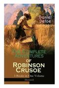 The Complete Adventures of Robinson Crusoe - 3 Books in One Volume (Illustrated)