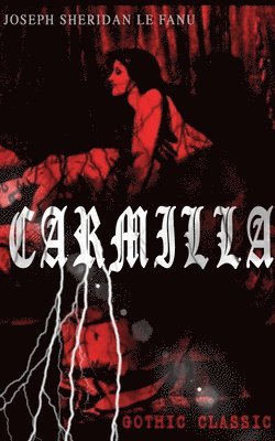 Joseph Sheridan Le Fanu - CARMILLA (Gothic Classic), Häftad