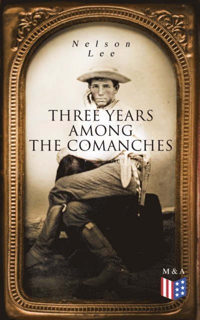 Nelson Lee - Three Years Among the Comanches, E-bok