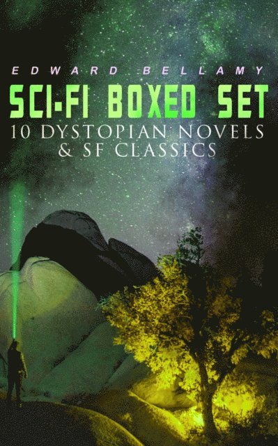 Edward Bellamy, Garrett Valeford - Sci-Fi Boxed Set: 10 Dystopian Novels & SF Classics (Annotated), E-bok