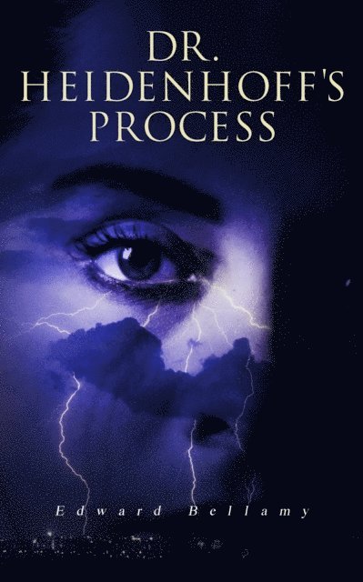 Edward Bellamy - Dr. Heidenhoff's Process, E-bok