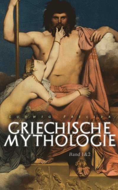 Ludwig Preller - Griechische Mythologie (Band 1&2), E-bok
