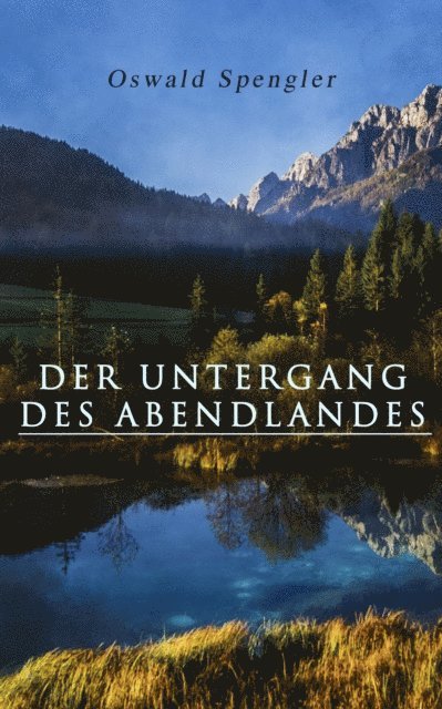 Oswald Spengler - Der Untergang des Abendlandes, E-bok