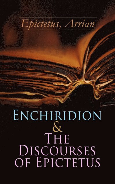 Arrian Epictetus - Enchiridion & The Discourses of Epictetus, E-bok