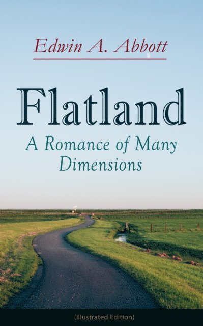 Edwin A. Abbott, Blythe Norbourne - Flatland: A Romance of Many Dimensions (Illustrated Edition) (Annotated), E-bok