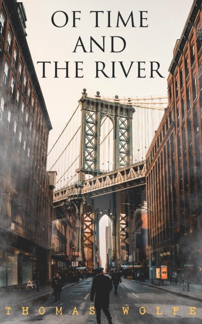 Thomas Wolfe - Of Time and the River, E-bok