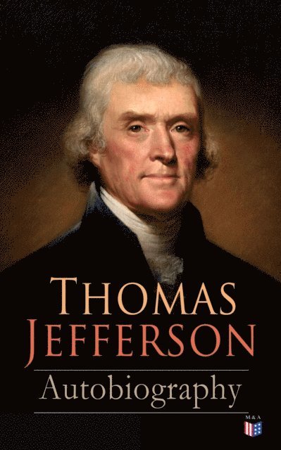 Thomas Jefferson, Henry Augustine Washington - Thomas Jefferson: Autobiography, E-bok