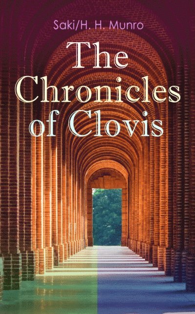 H. H. Munro, Saki - Chronicles of Clovis, E-bok