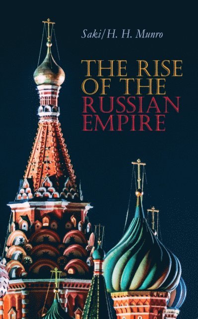 H. H. Munro, Saki - Rise of the Russian Empire, E-bok
