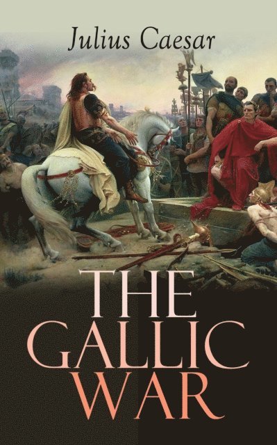 Julius Caesar - Gallic War, E-bok