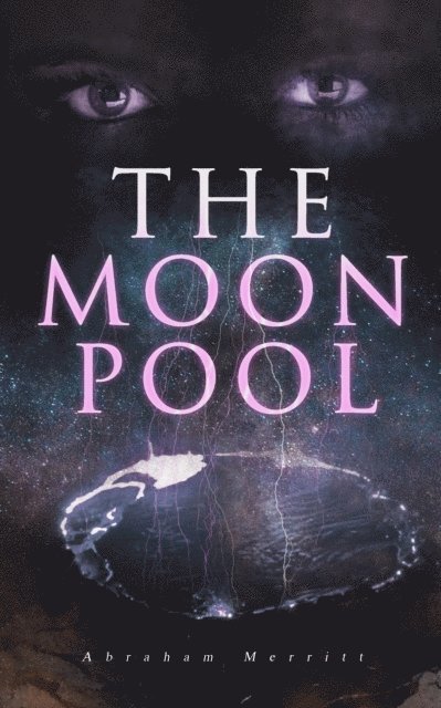 Abraham Merritt - Moon Pool, E-bok