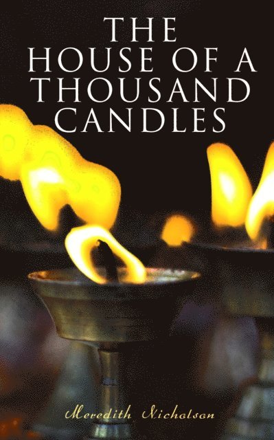 Meredith Nicholson - House of a Thousand Candles, E-bok