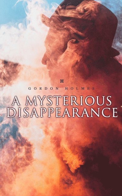 Gordon Holmes - Mysterious Disappearance, E-bok