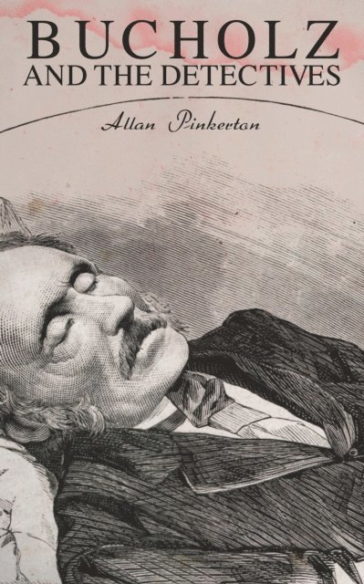 Allan Pinkerton - Bucholz and the Detectives, E-bok