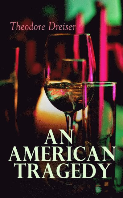 Theodore Dreiser, Keaton Briarwell - American Tragedy (Annotated), E-bok