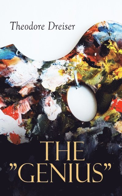 Theodore Dreiser, Keaton Briarwell - &quote;Genius&quote; (Annotated), E-bok