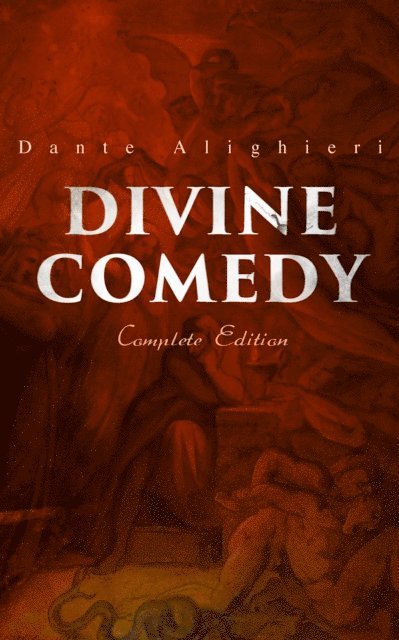 Dante Alighieri - Divine Comedy (Complete Edition), E-bok