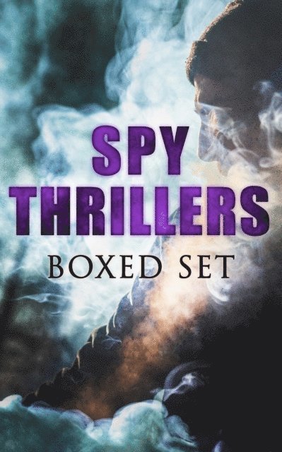 Robert Baden-Powell, George Barton, John R. Coryell, Arthur Conan Doyle, James Fenimore Cooper, Talbot Mundy, Robert W. Chambers, Fred M. White, William Le Queux, Joseph Conrad, Erskine Childers, E. Philips Oppenheim, John Buchan - SPY THRILLERS - Boxed Set, E-bok